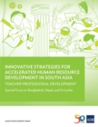 Image for Innovative Strategies for Accelerated Human Resources Development in South Asia: Teacher Professional Development: Special Focus on Bangladesh, Nepal, and Sri Lanka.