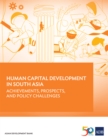 Image for Human Capital Development in South Asia: Achievements, Prospects, and Policy Challenges.