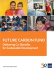 Image for Future Carbon Fund: Delivering Co-Benefits for Sustainable Development.