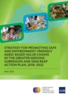 Image for Strategy for Promoting Safe and Environment-Friendly Agro-Based Value Chains in the Greater Mekong Subregion and Siem Reap Action Plan, 2018-2022