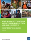 Image for Measuring Asset Ownership and Entrepreneurship from a Gender Perspective: Methodology and Results of Pilot Surveys in Georgia, Mongolia, and the Philippines
