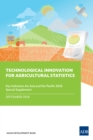 Image for Technological Innovation for Agricultural Statistics: Special Supplement to Key Indicators for Asia and the Pacific 2018
