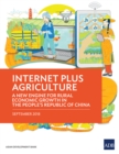 Image for Internet Plus Agriculture: A New Engine for Rural Economic Growth in the People&#39;s Republic of China