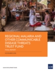 Image for Regional Malaria and Other Communicable Disease Threats Trust Fund: Final Report