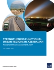 Image for Strengthening Functional Urban Regions in Azerbaijan: National Urban Assessment 2017