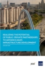 Image for Realizing the Potential of Public-Private Partnerships to Advance Asia&#39;s Infrastructure Development