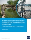 Image for The Enabling Environment for Disaster Risk Financing in Pakistan : Country Diagnostics Assessment