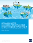 Image for Managing Water Resources for Sustainable Socioeconomic Development: A Country Water Assessment for the People&#39;s Republic of China