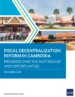 Image for Fiscal Decentralization Reform in Cambodia: Progress Over the Past Decade and Opportunities