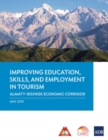 Image for Improving Education, Skills, and Employment in Tourism : Almaty-Bishkek Economic Corridor