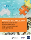 Image for Finding Balance 2019: Benchmarking the Performance of State-owned Banks in the Pacific