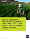 Image for Policies to Support Investment Requirements of Indonesia&#39;s Food and Agriculture Development during 2020-2045