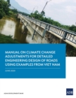 Image for Manual on Climate Change Adjustments for Detailed Engineering Design of Roads Using Examples from Viet Nam