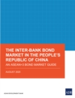 Image for Inter-Bank Bond Market in the People&#39;s Republic of China: An ASEAN+3 Bond Market Guide