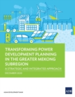 Image for Transforming Power Development Planning in the Greater Mekong Subregion