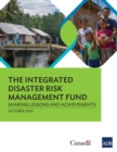 Image for The Integrated Disaster Risk Management Fund : Sharing Lessons and Achievements