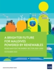 Image for A Brighter Future for Maldives Powered by Renewables: Road Map for the Energy Sector 2020-2030