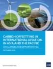 Image for Carbon Offsetting in International Aviation in Asia and the Pacific: Challenges and Opportunities