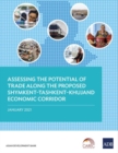 Image for Assessing the Potential of Trade Along the Proposed Shymkent–Tashkent–Khujand Economic Corridor Development