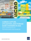 Image for Carbon Capture, Utilization, and Storage Game Changers in Asia: 2020 Compendium of Technologies and Enablers