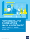 Image for Financing disaster risk reduction in Asia and the Pacific: a guide for policy makers.