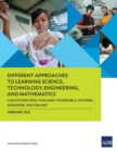 Image for Different Approaches to Learning Science, Technology, Engineering, and Mathematics : Case Studies from Thailand, the Republic of Korea, Singapore, and Finland