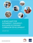 Image for A Road Map for ShymkentÐTashkentÐKhujand Economic Corridor Development