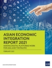 Image for Asian Economic Integration Report 2021 : Making Digital Platforms Work for Asia and the Pacific