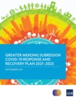 Image for Greater Mekong subregion COVID-19 response and recovery plan 2021-2023