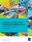 Image for Harnessing Uzbekistan&#39;s potential of urbanization: national urban assessment.