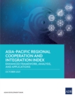 Image for Asia-Pacific Regional Cooperation and Integration Index: Enhanced Framework, Analysis, and Applications