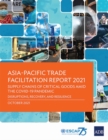 Image for Asia-Pacific trade facilitation report 2021  : supply chains of critical goods amid the Covid-19 pandemic - disruptions, recovery, and resilience