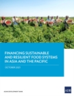 Image for Financing Sustainable and Resilient Food Systems in Asia and the Pacific