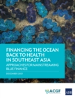Image for Financing the Ocean Back to Health in Southeast Asia: Approaches for Mainstreaming Blue Finance