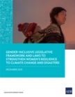 Image for Gender-Inclusive Legislative Framework and Laws to Strengthen Women&#39;s Resilience to Climate Change and Disasters