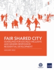 Image for Fair Shared City : Guidelines for Socially Inclusive and Gender-Responsive Residential Development