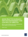 Image for Good Practice Guidance for the Management and Control of Asbestos: Protecting Workplaces and Communities from Asbestos Exposure Risks