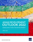 Image for Asian Development Outlook (ADO) 2022 : Mobilizing Taxes for Development