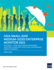 Image for Asia Small and Medium-Sized Enterprise Monitor 2021 Volume IV: How Asia&#39;s Small Businesses Survived A Year into the COVID-19 Pandemic: Survey Evidence