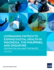 Image for Leveraging Fintech to Expand Digital Health in Indonesia, the Philippines, and Singapore : Lessons for Asia and the Pacific