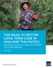 Image for Road to Better Long-Term Care in Asia and the Pacific: Building Systems of Care and Support for Older Persons