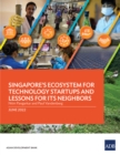 Image for Singapore&#39;s Ecosystem for Technology Startups and Lessons for Its Neighbors