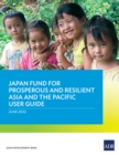 Image for Japan Fund for Prosperous and Resilient Asia and the Pacific User Guide