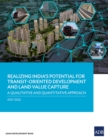 Image for Realizing India&#39;s Potential for Transit-Oriented Development and Land Value Capture