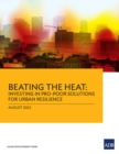 Image for Beating the Heat : Investing in Pro-Poor Solutions for Urban Resilience