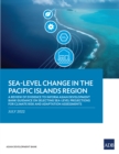 Image for Sea-Level Change in the Pacific Islands Region: A Review of Evidence to Inform Asian Development Bank Guidance on Selecting Sea-Level Projections for Climate Risk and Adaptation Assessments
