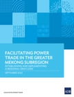 Image for Facilitating Power Trade in the Greater Mekong Subregion: Establishing and Implementing a Regional Grid Code