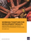 Image for Working Together for Development Results: Lessons from ADB and Civil Society Organization Engagement in South Asia