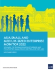 Image for Asia Small and Medium-Sized Enterprise Monitor 2022: Volume II—The Russian Invasion of Ukraine and Its Impact on Small Firms in Central and West Asia
