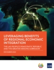 Image for Leveraging Benefits of Regional Economic Integration: The Lao People&#39;s Democratic Republic and the Greater Mekong Subregion